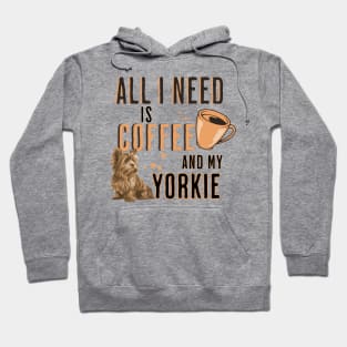 All I Need is Coffee and my Yorkie Hoodie